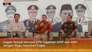 APH Dan APIP Jangan Ragu Jalankan Tugas Pencegahan Serta Pemberantasan Korupsi